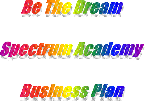 Be The Dream

Spectrum Academy

Business Plan